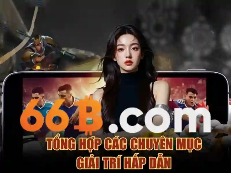 66b hoàn tiền – Trải nghiệm vượt trội và đánh giá chi tiết
